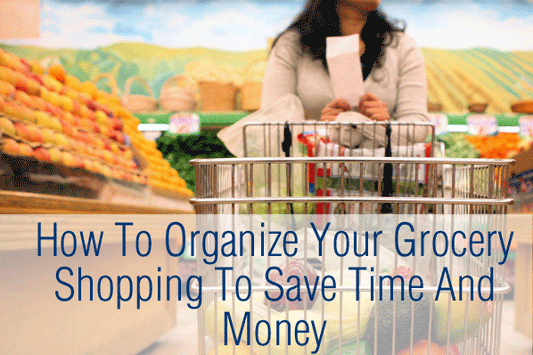 How To Organize Your Grocery Shopping To Save Time And Money