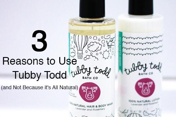 3 Reasons to Use Tubby Todd (and Not Because it's All Natural)