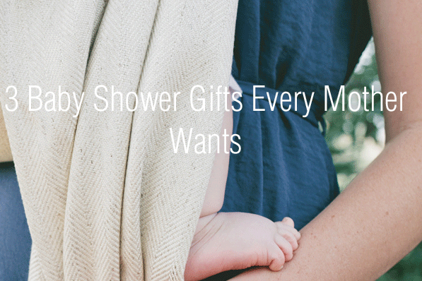 3 Baby Shower Gifts Every Mother Wants