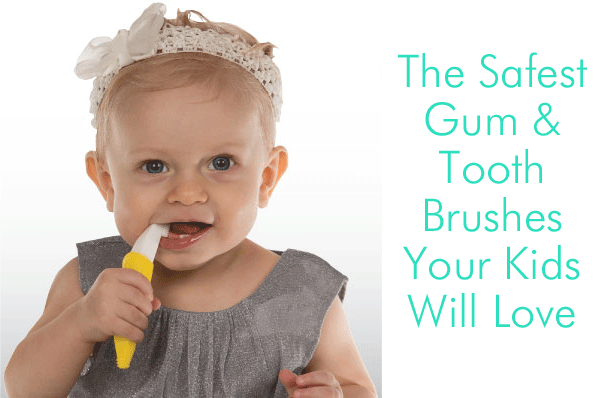 The Safest Gum & Toothbrushes Your Kids Will Love