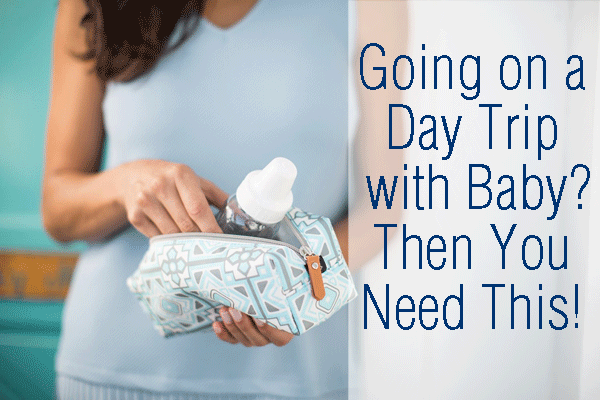 Going on a Day Trip with Baby? Then You Need This!