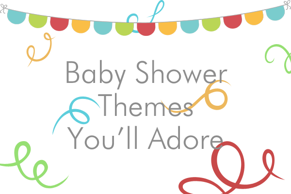 Our Favorite Baby Shower Themes!