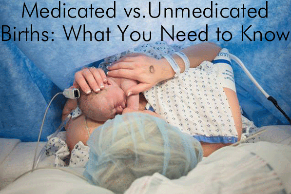 Medicated vs. Unmedicated Births: What You Need to Know