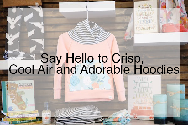 Say Hello to Crisp, Cool Air and Adorable Hoodies