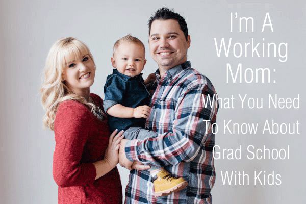 I'm A Working Mom: What You Need To Know About Grad School With Kids