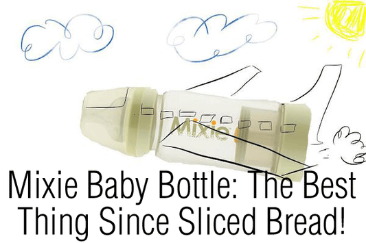 Mixie Baby Bottle: The Best Thing Since Sliced Bread!