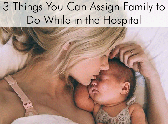 3 Things You Can Assign Family to Do While in the Hospital