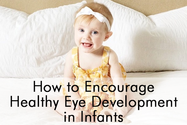 How to Encourage Healthy Eye Development in Infants