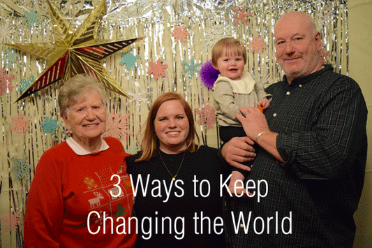 3 Ways to Keep Changing the World