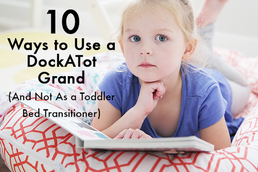 10 Ways to Use a DockATot Grand