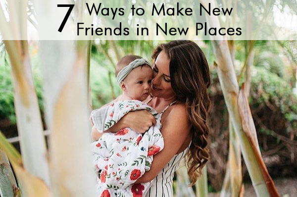 7 Ways to Make New Friends in New Places