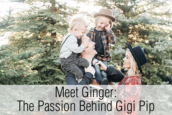 Meet Ginger: The Passion Behind Gigi Pip