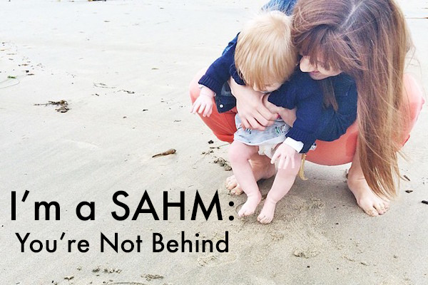 I'm a SAHM: You're Not Behind