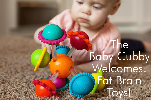The Baby Cubby Welcomes: Fat Brain Toys!