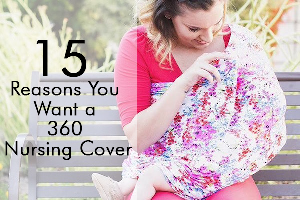 15 Reasons You Want a 360 Nursing Cover
