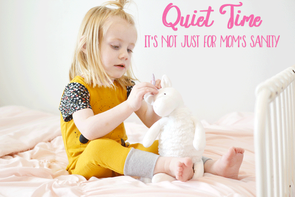 Quiet Time: It's Not Just for Mom's Sanity