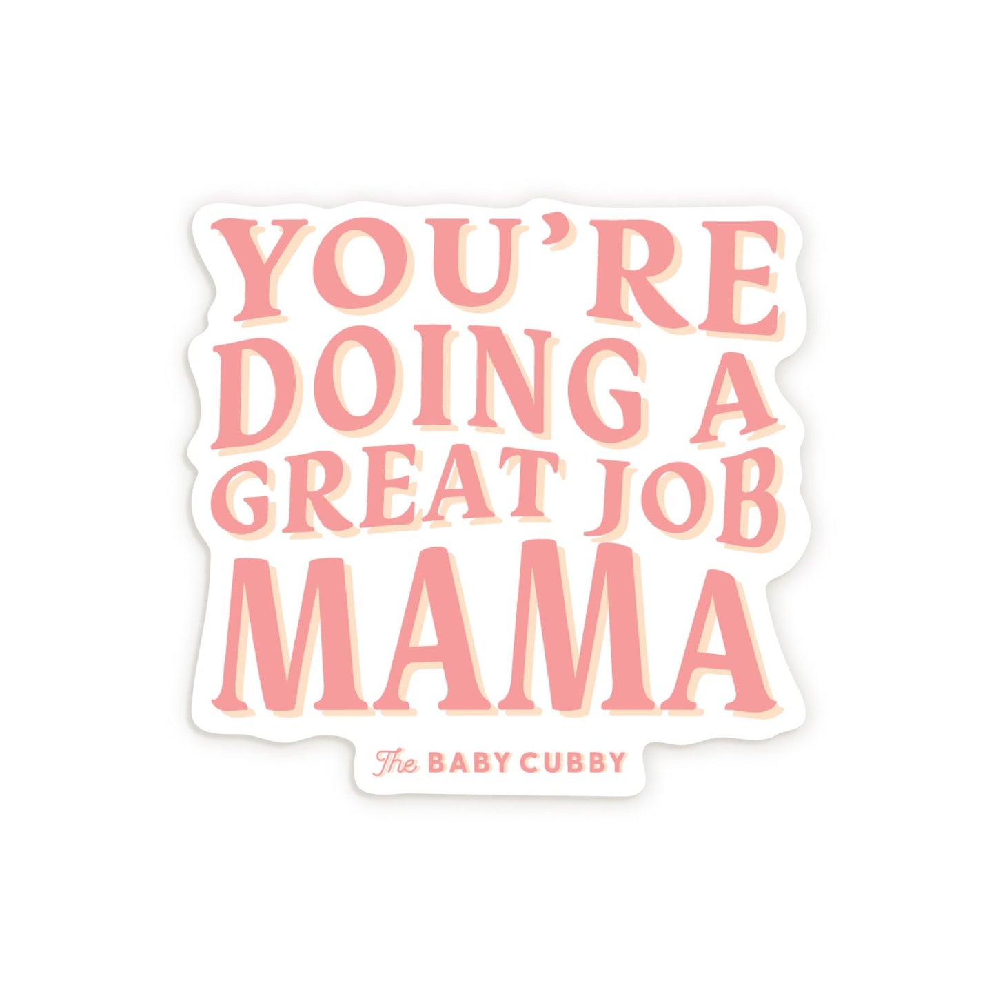 The Baby Cubby You're Doing A Great Job Mama Sticker - Pink