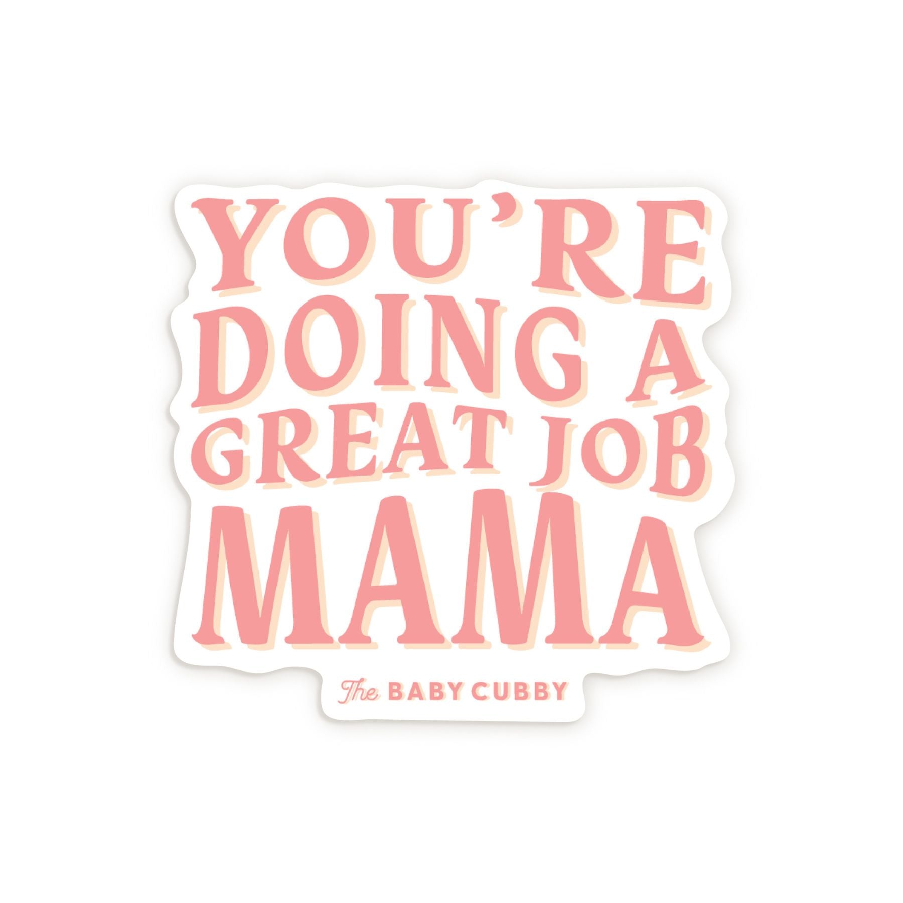 You're Doing A Great Job Mama Sticker
