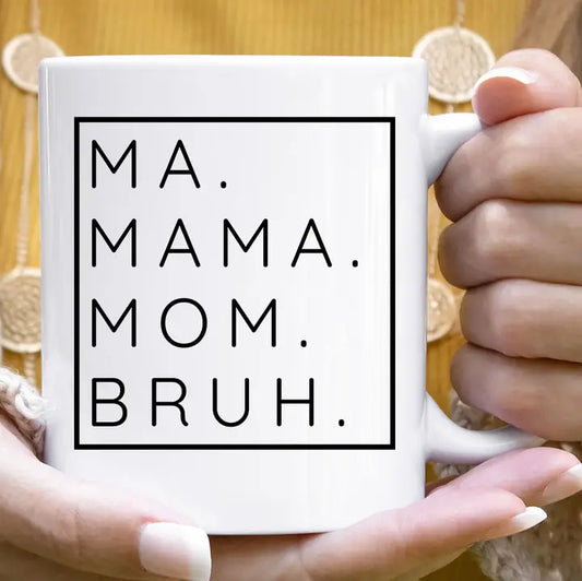 House Of Rodan Ma Mama Mom Bruh - 11oz White Coffee Mug