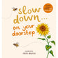 Abrams Books Slow Down . . . on Your Doorstep