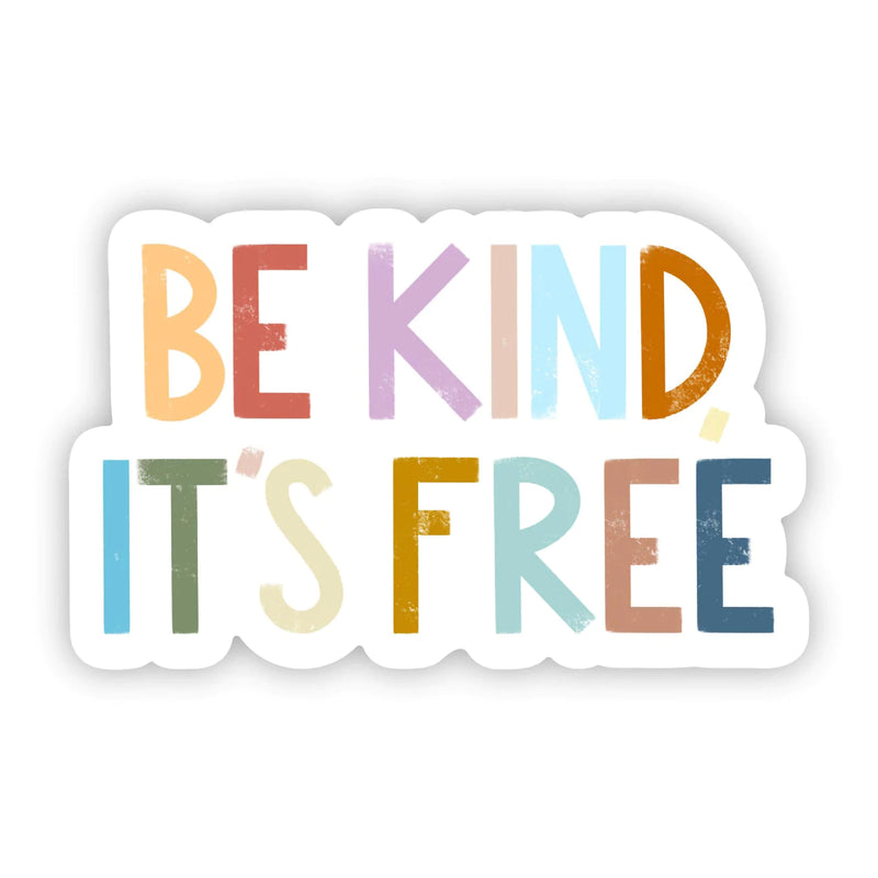 Big Moods Be Kind, It's Free Sticker - Multicolor Text - White Background