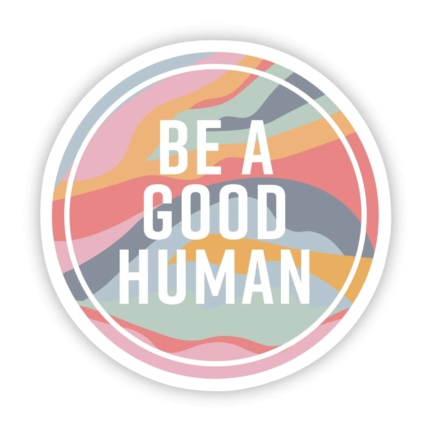 Big Moods Be A Good Human Sticker - Multicolor Round
