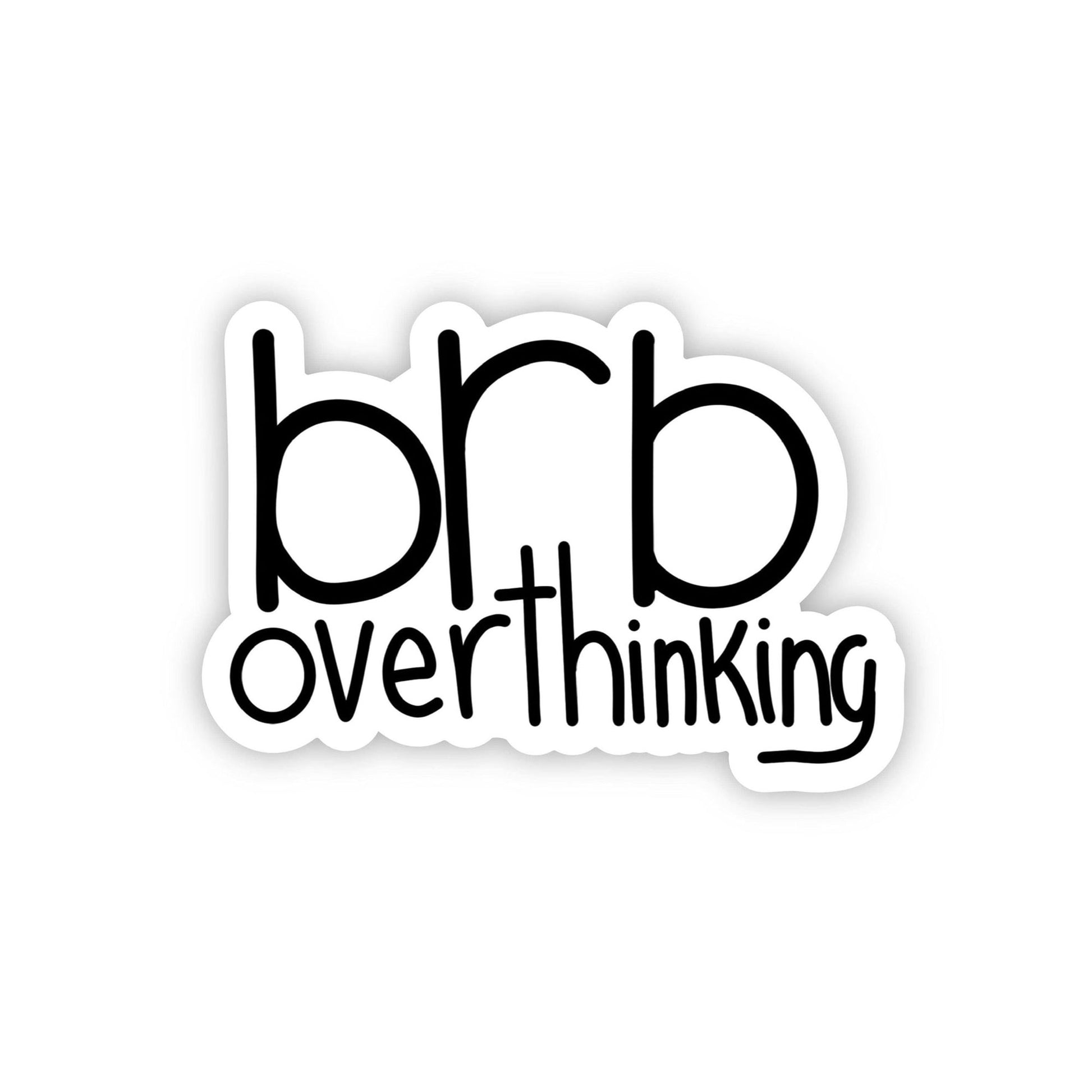Big Moods Brb Overthinking Sticker - Black Text