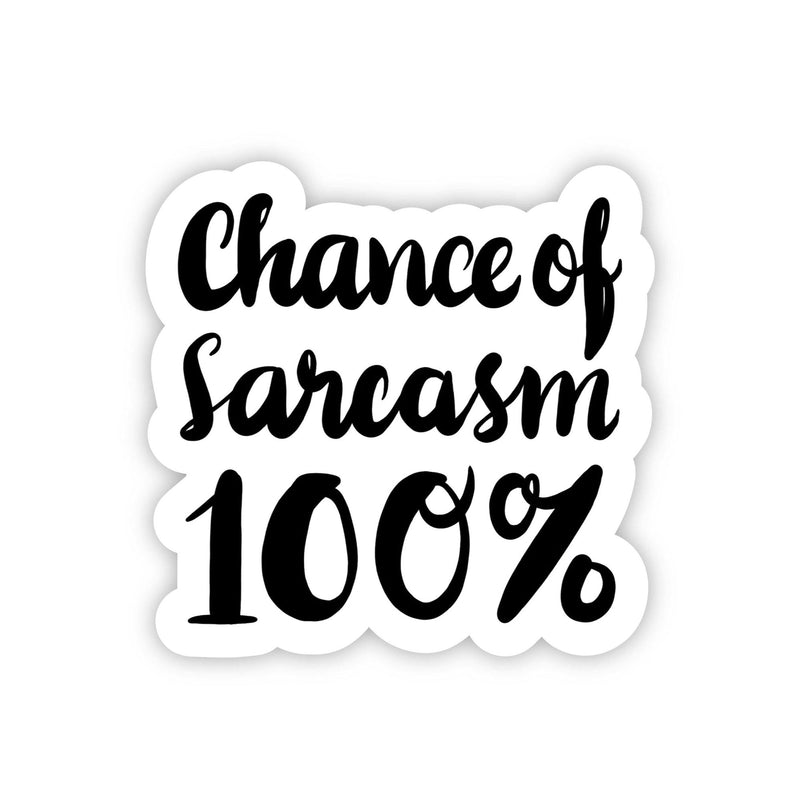 Big Moods Chance of Sarcasm 100% Sticker - Black Text