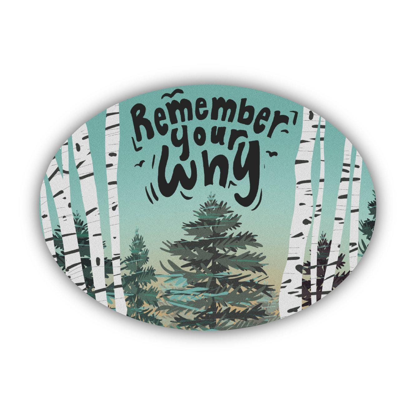 Big Moods Remember Your Why Sticker - Trees