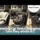 Rotating Car Seat Comparison (Are they Worth it?)